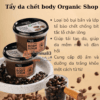 Tẩy da chết body Organic Coffee & Sugar Body Scrub 250ml 6 Tẩy da chết body Organic Coffee & Sugar Body Scrub 250ml (2)